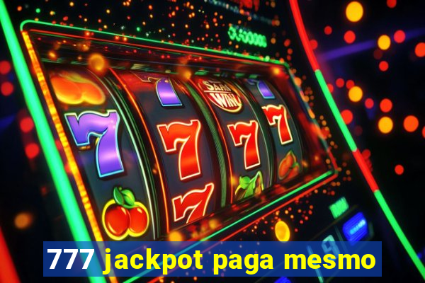 777 jackpot paga mesmo